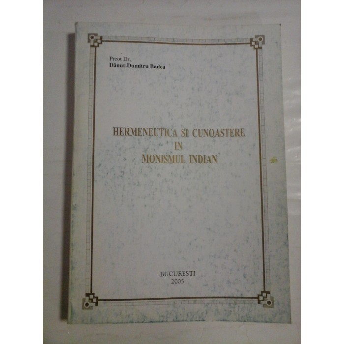 HERMENEUTICA SI CUNOASTERE IN MONISMUL INDIAN - PREOT DR. DANIT-DUMITRU BADEA